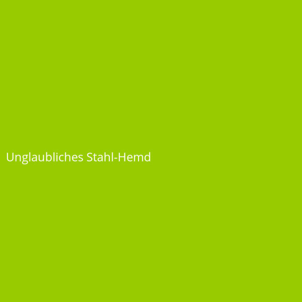 Unglaubliches Stahl-Hemd