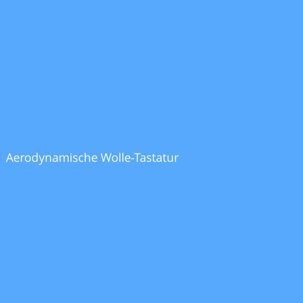 Aerodynamische Wolle-Tastatur