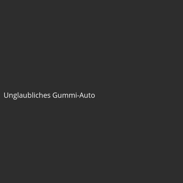 Unglaubliches Gummi-Auto