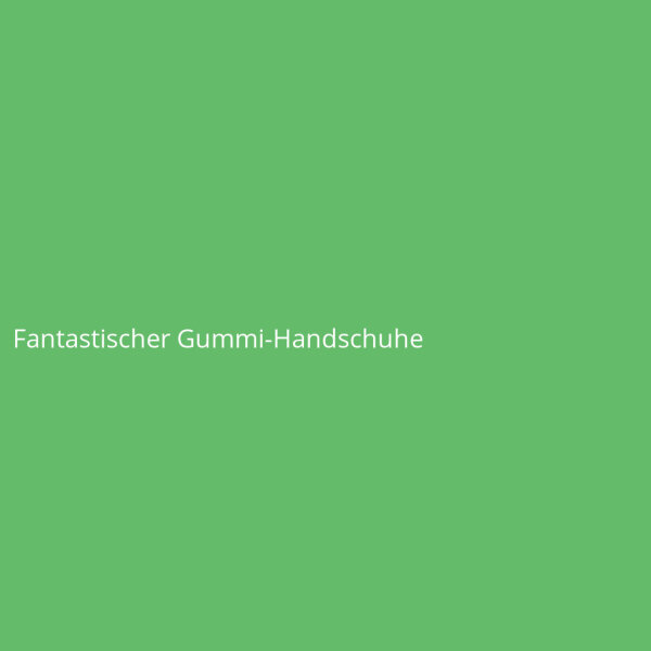 Fantastischer Gummi-Handschuhe